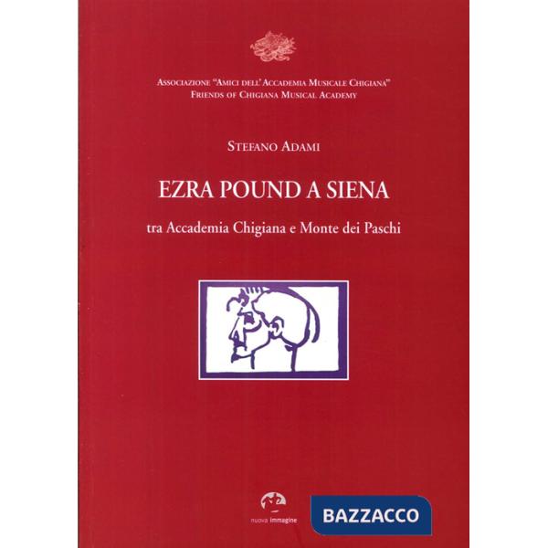 Ezra Pound a Siena. Tra Accademia Chigiana e Monte dei Paschi di Siena