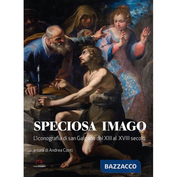Speciosa imago. L'iconografia di San Galgano dal XIII al XVIII secolo