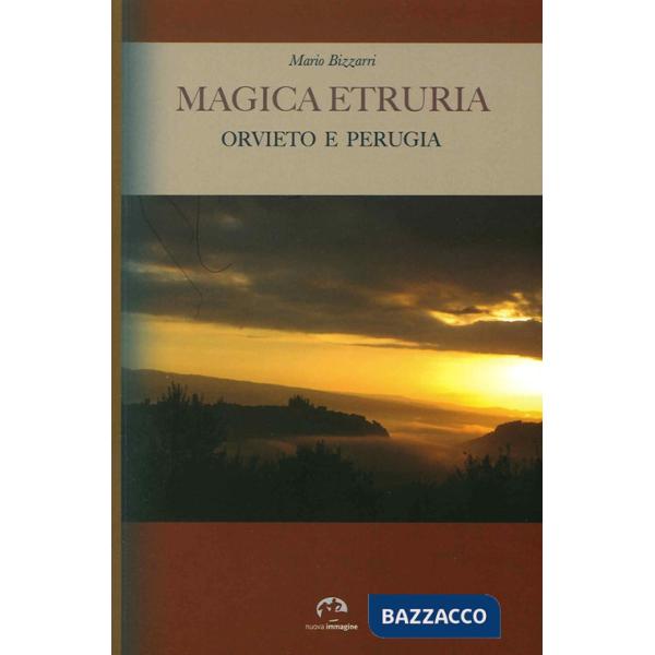 Magica Etruria. Orvieto e Perugia