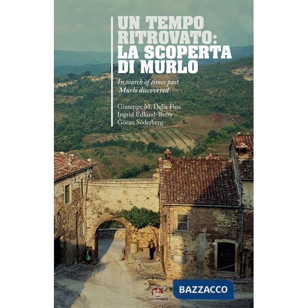 Tempo ritrovato: la scoperta di Murlo-In search of times past: Murlo discovered. Ediz. bilingue (Un)