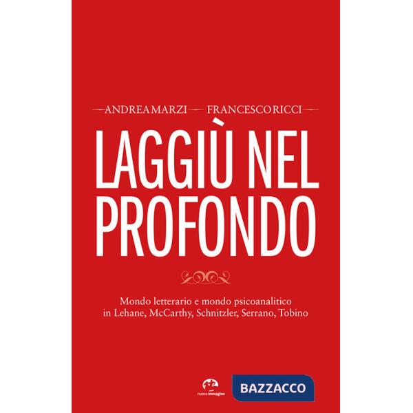 Laggiù nel profondo. Mondo letterario e mondo psicoanalitico in Lehane, McCarthy, Schnitzler, Serrano, Tobino