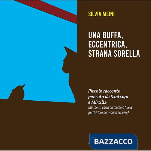 Buffa, eccentrica, strana sorella. Piccolo racconto pensato da Santiago e Mirtilla (Una)