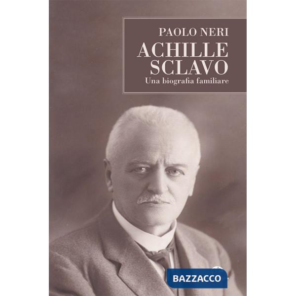 Achille Sclavo. Una biografia familiare