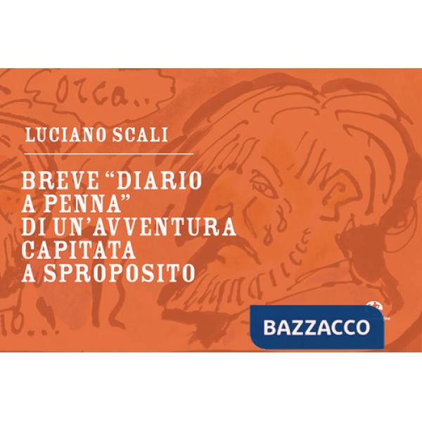 Breve «diario penna» di un'avventura capitata a sproposito