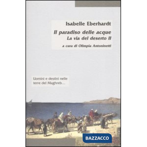 Via del deserto (La). Vol. 2: Il paradiso delle acque.
