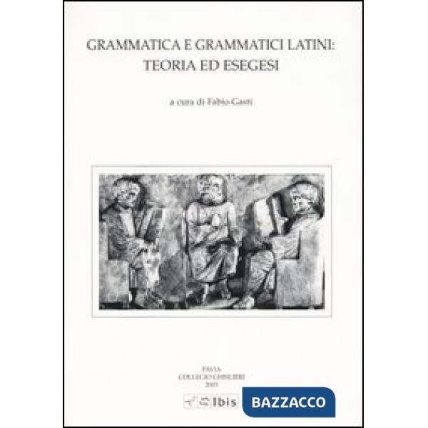 Grammatica e grammatici latini: teoria ed esegesi