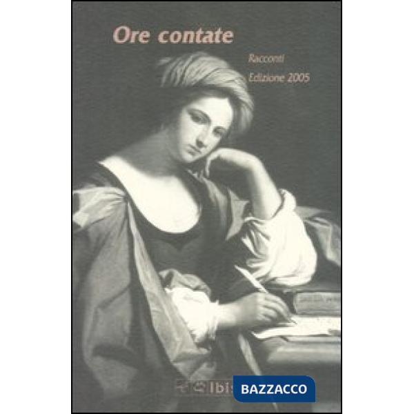 Ore contate. Racconti. Edizione 2005