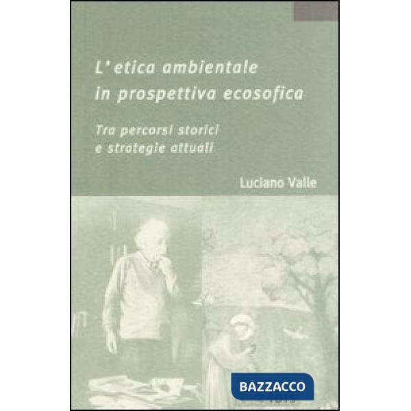 Etica ambientale in prospettiva ecosofica. Tra percorsi storici e strategie attu