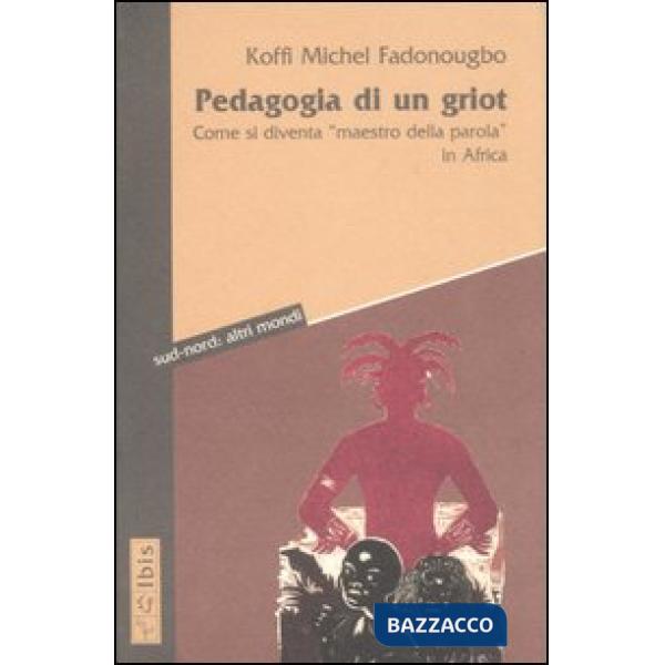 Pedagogia di un griot. Come si diventa «maestro della parola» in Africa
