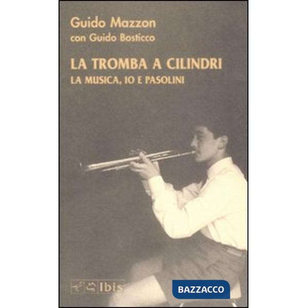 Tromba a cilindri. La musica, io e Pasolini. Con CD Audio (La)