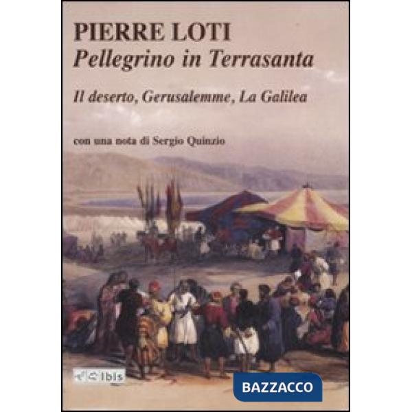 Pellegrino in Terrasanta. Il deserto-Gerusalemme-La Galilea
