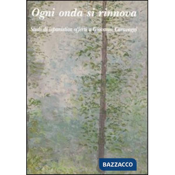 Ogni onda si rinnova. Studi di ispanistica offerti a Giovanni Caravaggi. Vol. 3