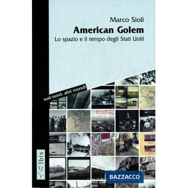 American golem. Lo spazio e il tempo degli Stati Uniti