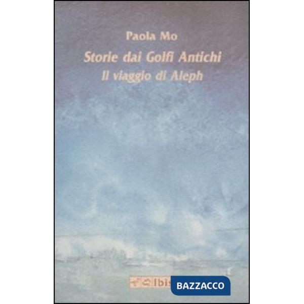 Storie dai golfi antichi. Il viaggio di Aleph