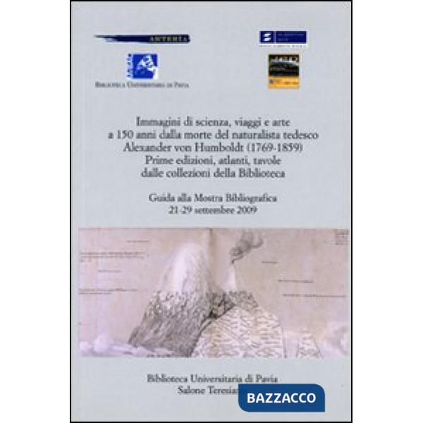 Immagini di scienza, viaggi e arte a 150 anni dalla morte del naturalista tedesco Alexander Von Humboldt