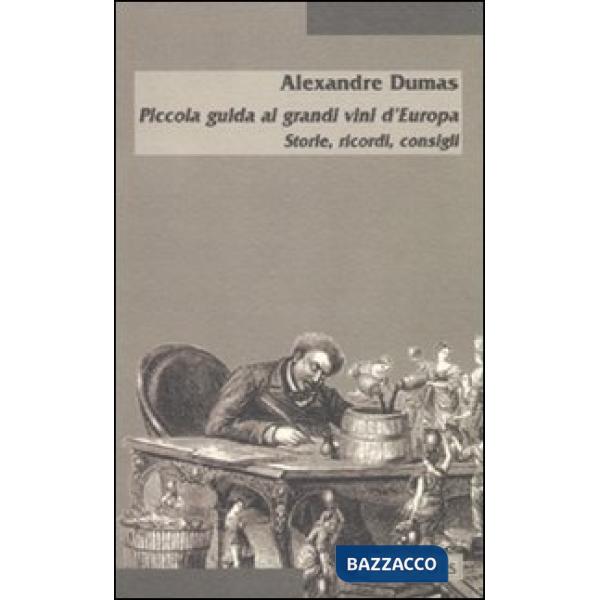 Piccola guida ai grandi vini d'Europa. Storie, ricordi, consigli