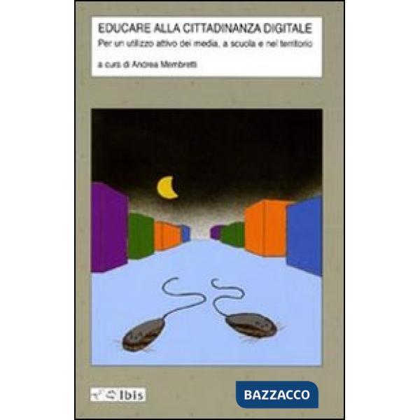 Educare alla cittadinanza digitale. Per un utilizzo attivo dei media, a scuola e nel territorio