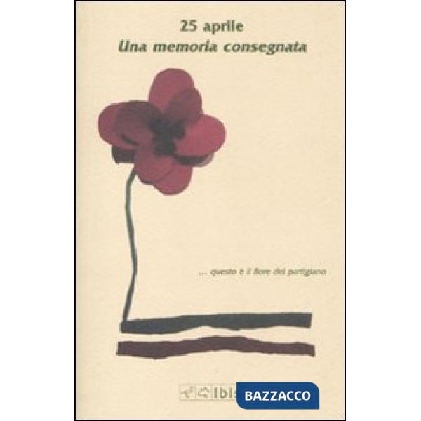 25 aprile. Una memoria consegnata