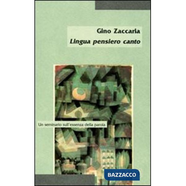 Lingua pensiero canto. Un seminario sull'essenza della parola
