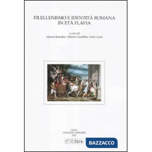 Filellenismo e identità romana in età flavia. Atti della VIII giornata ghisleriana di filologia classica (Pavia, 10-11 novembre 