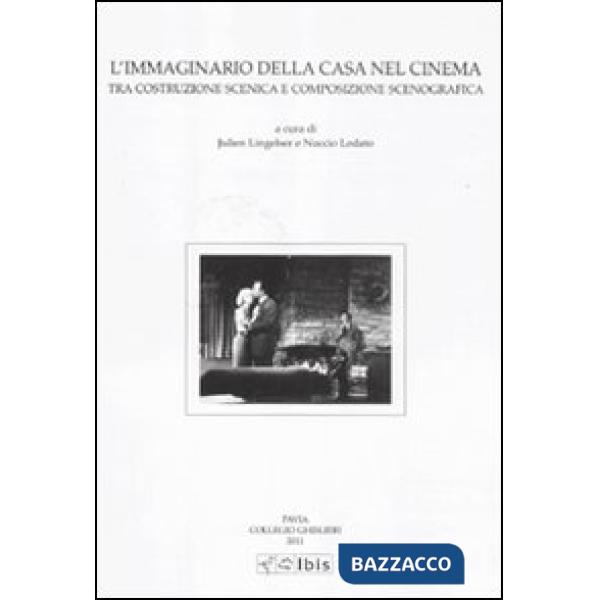 Immaginario della casa nel cinema. Tra costruzione scenica e composizione scenografica. Atti del Convegno (Pavia, 23 marzo 2010)