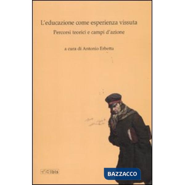 Educazione come vita vissuta. Percorsi teorici e campi d'azione (L')