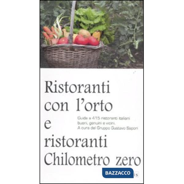Ristoranti con l'orto e ristoranti a chilometro zero. Guida a 415 ristoranti ita