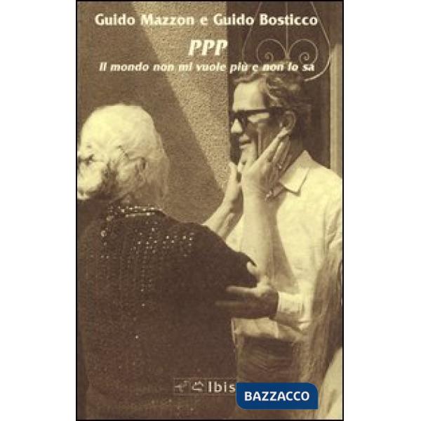 P. P. P. Il mondo non mi vuole più e non lo sa