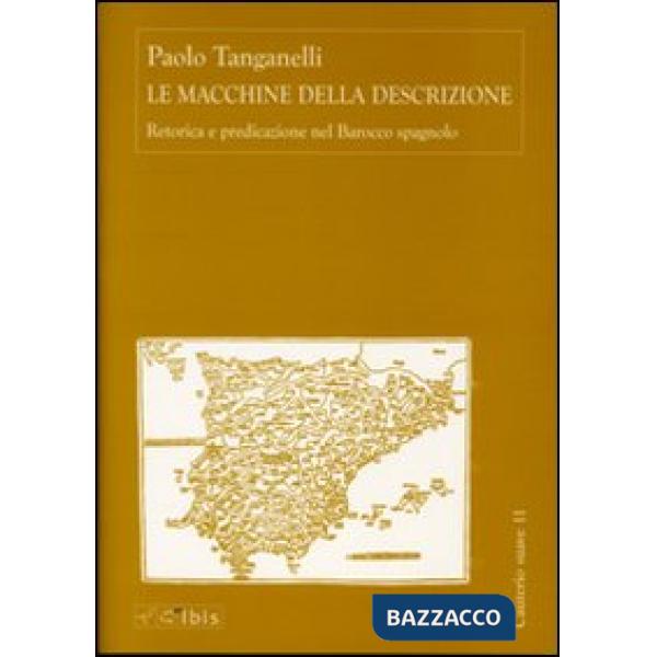 Macchine della descrizione. Retorica e predicazione nel barocco spagnolo (Le)