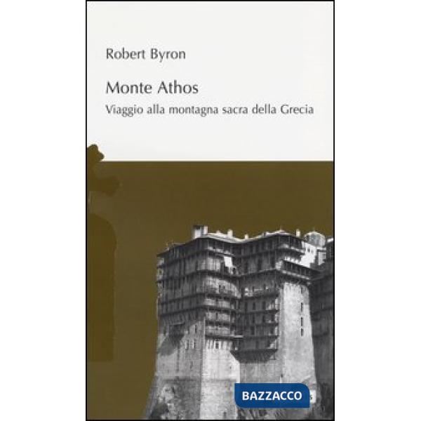 Monte Athos. Viaggio alla montagna sacra della Grecia