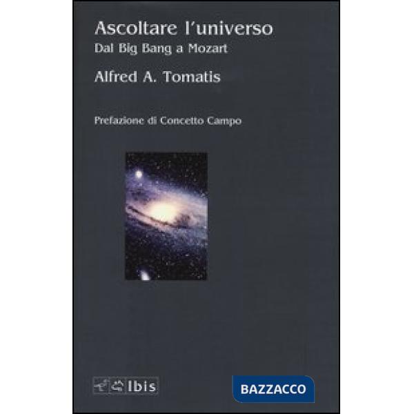 Ascoltare l'universo. Dal Big Bang a Mozart