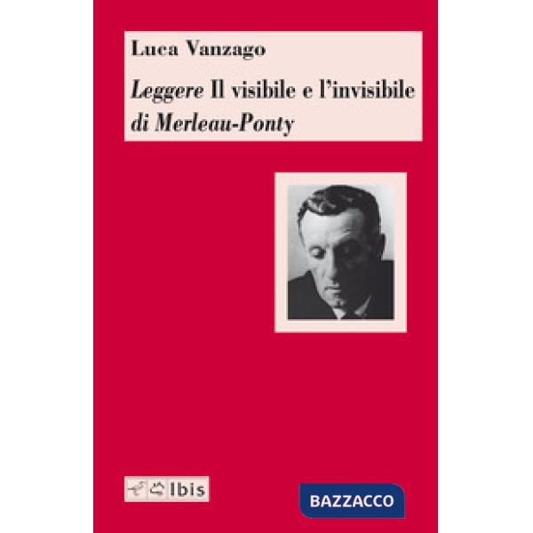 Leggere «Il visibile e l'invisibile» di Merleau-Ponty
