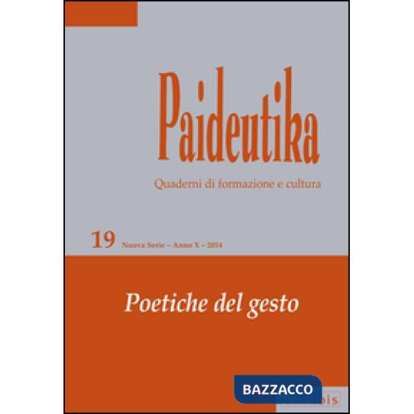 Paideutika. Vol. 19: Poetiche del gesto