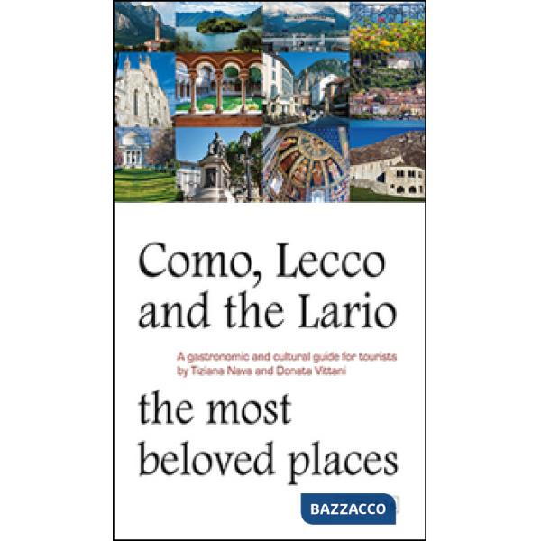 Como, Lecco and the Lario. Most beloved places. A gastronomic and cultural guide for tourists
