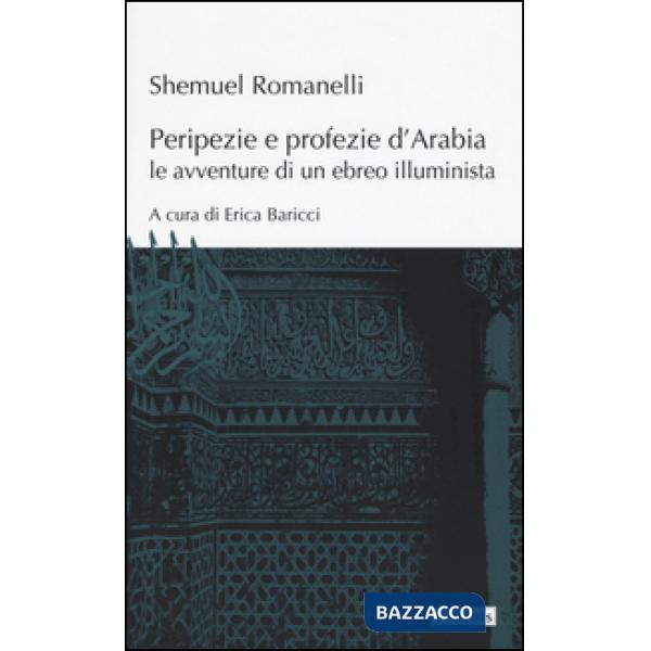 Peripezie e profezie d'Arabia. Le avventure di un ebreo illuminista