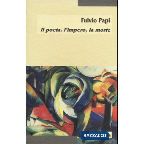 Poeta, l'impero, la morte (Il)