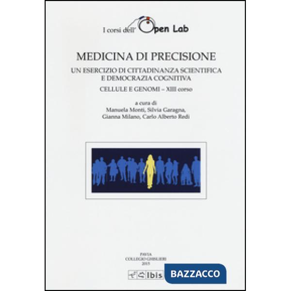 Medicina di precisione. Un esercizio di cittadinanza scientifica e democrazia cognitiva. Cellule e genomi XIII corso