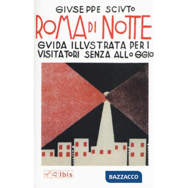 Roma di notte. Guida illustrata per i visitatori senza alloggio