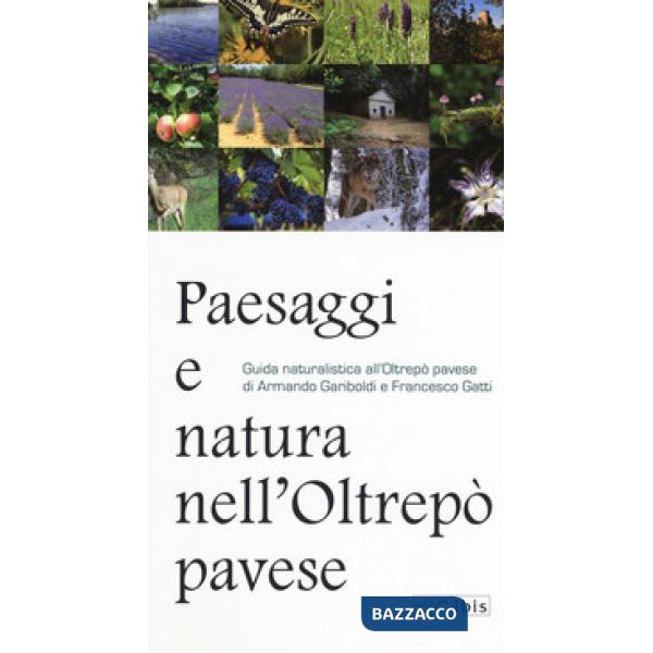 Paesaggi e natura nell'Oltrepò pavese. Guida naturalisti