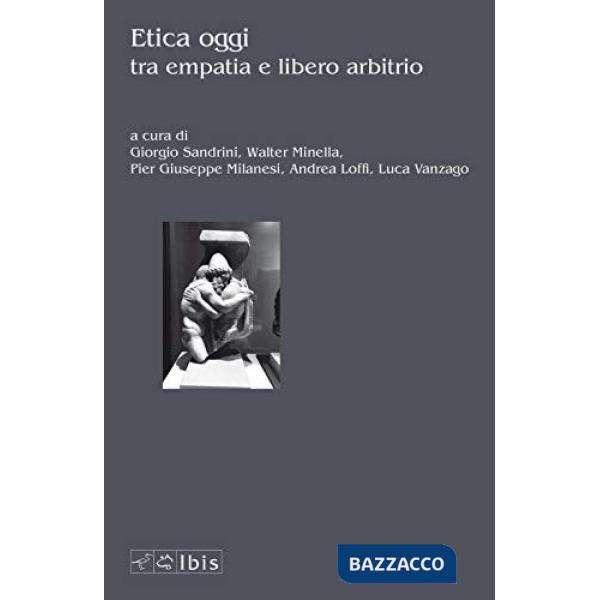 Etica oggi tra empatia e libero arbitrio