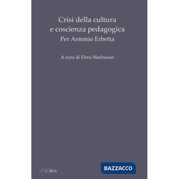 Crisi della cultura e coscienza pedagogica. Per Antonio Erbetta