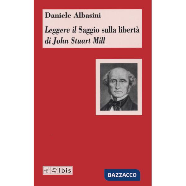 Leggere il «Saggio sulla libertà» di John Stuart Mill