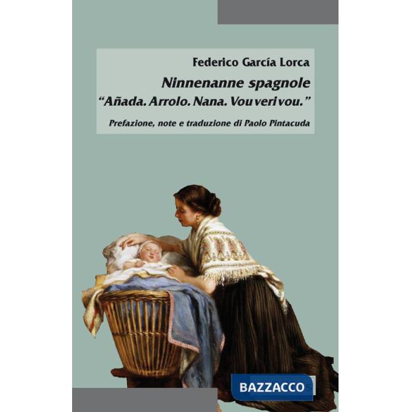 Ninnenanne spagnole. «Añada. Arrolo. Nana. Vou veri vou»