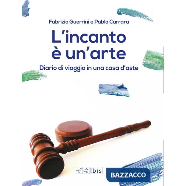 Incanto è un'arte. Diario di viaggio in una casa d'aste (L')