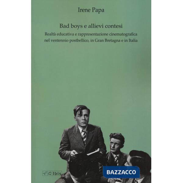 Bad boys e allievi contesi. Realtà educativa e rappresentazione cinematografica nel ventennio postbellico, in Gran Bretagna e in