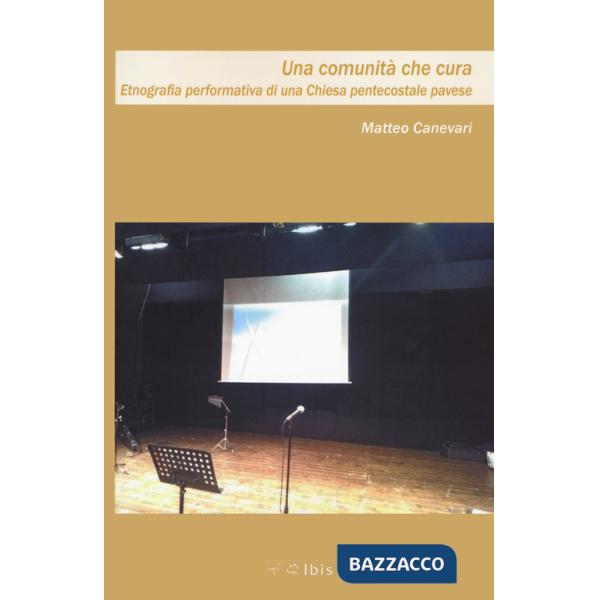 Comunità che cura. Etnografia performativa di una Chiesa pentacostale pavese (Una)
