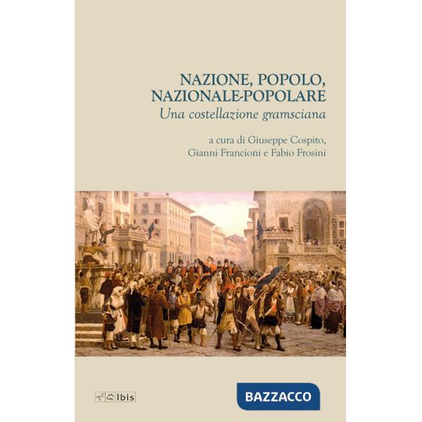 Nazione, popolo, nazionale-popolare. Una costellazione gramsciana