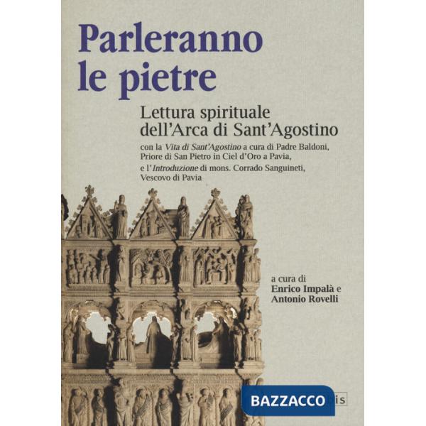 Parleranno le pietre. Lettura spirituale dell'Arca di Sant'Agostino
