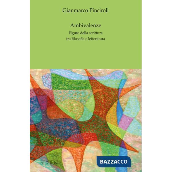 Ambivalenze. Figure della scrittura tra filosofia e letteratura