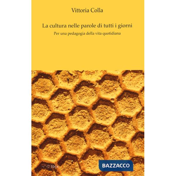 Cultura nelle parole di tutti i giorni. Per una pedagogia della vita quotidiana (La)